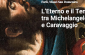 Eternity and time between Michelangelo and Caravaggio